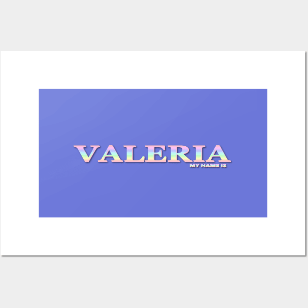 VALERIA. MY NAME IS VALERIA. SAMER BRASIL Wall Art by Samer Brasil